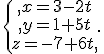 \{\begin{matrix} x=3-2t\\ y=1+5t\\z=-7+6t \end{matrix}.